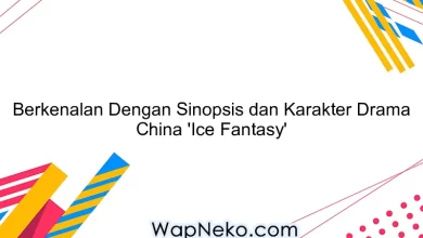 Berkenalan Dengan Sinopsis dan Karakter Drama China 'Ice Fantasy'